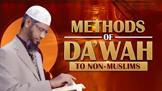 Methods of Dawah to Non-Muslims - Dr Zakir Naik