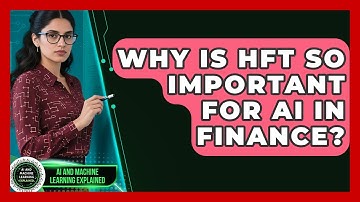 Why Is HFT So Important For AI In Finance? - AI and Machine Learning Explained