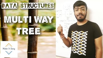 Multi way/M way Tree