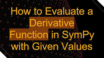 How to Evaluate a Derivative Function in SymPy with Given Values