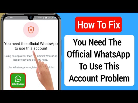 How To Fix You Need The Official Whatsapp To Use This Account Problem