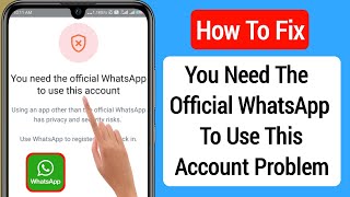 how to fix you need the official whatsapp to use this account problem (2023)