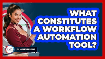 What Constitutes A Workflow Automation Tool?