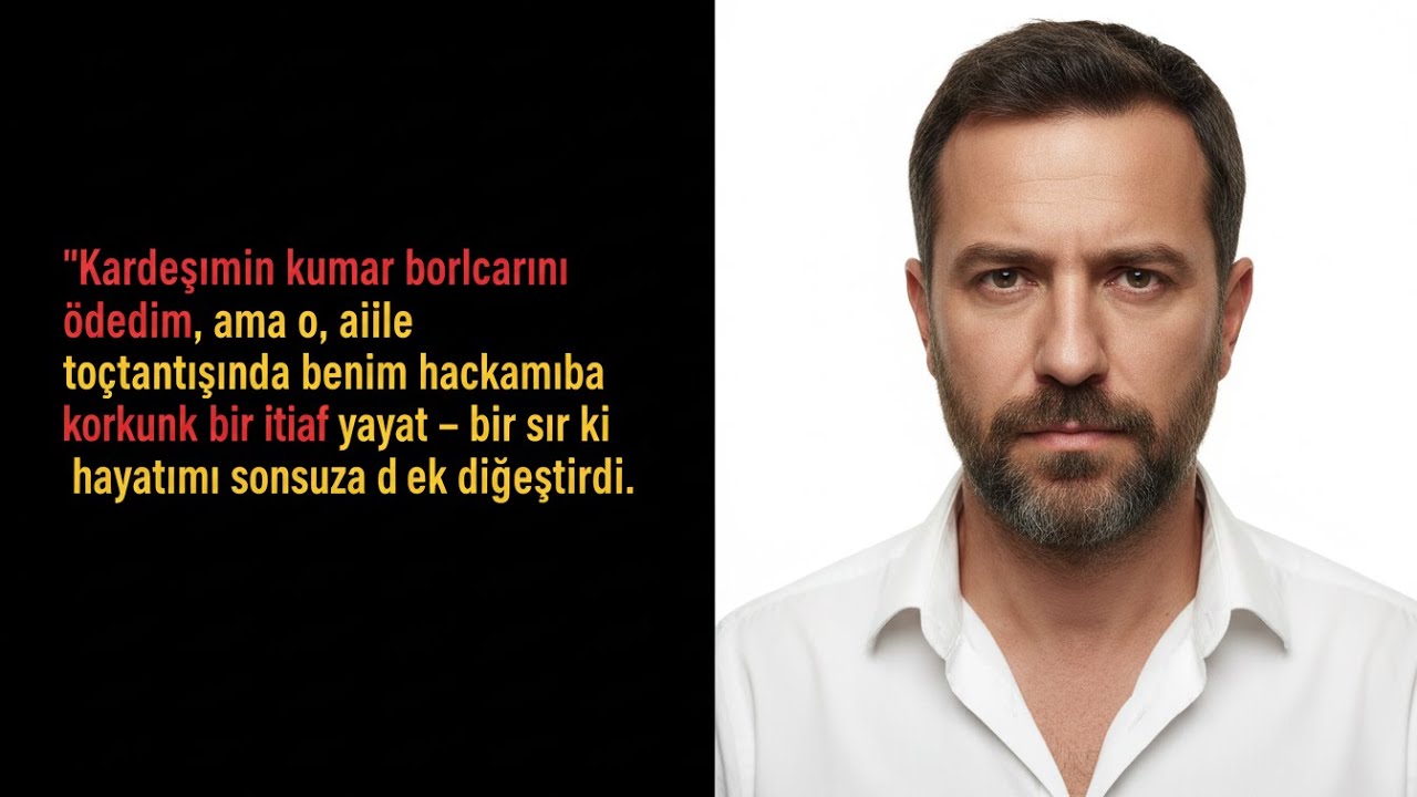 KARDEŞİMİN BORÇLARINI ÖDEDİM, AMA KARŞILIĞINDA AİLE TOPLANTISINDA HAKKIMDA İTİRAF YAPTI