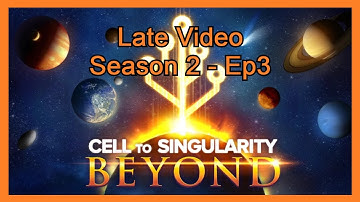 Cell To Singularity |Late Video| Season 2 - Ep3