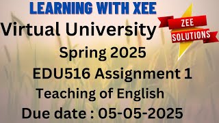 EDU516 Teaching of English Assignment 1 Spring 2025 Virtual University of Pakistan