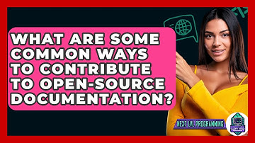 What Are Some Common Ways to Contribute to Open-Source Documentation? - Next LVL Programming