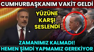 Hakan Fidan Erdoğan&#39;a Seslendi: CUMHURBAŞKANIM ARTIK VAKİT GELDİ! DERHAL...