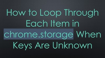 How to Loop Through Each Item in chrome.storage When Keys Are Unknown