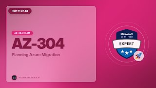 AZ-304 Exam EP 11: Planning Azure Migration