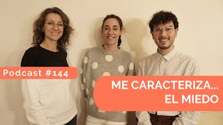 Me caracteriza...el miedo: Podcast #144  Practica la Psicología Positiva