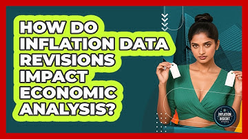 How Do Inflation Data Revisions Impact Economic Analysis? - Inflation Insight Channel