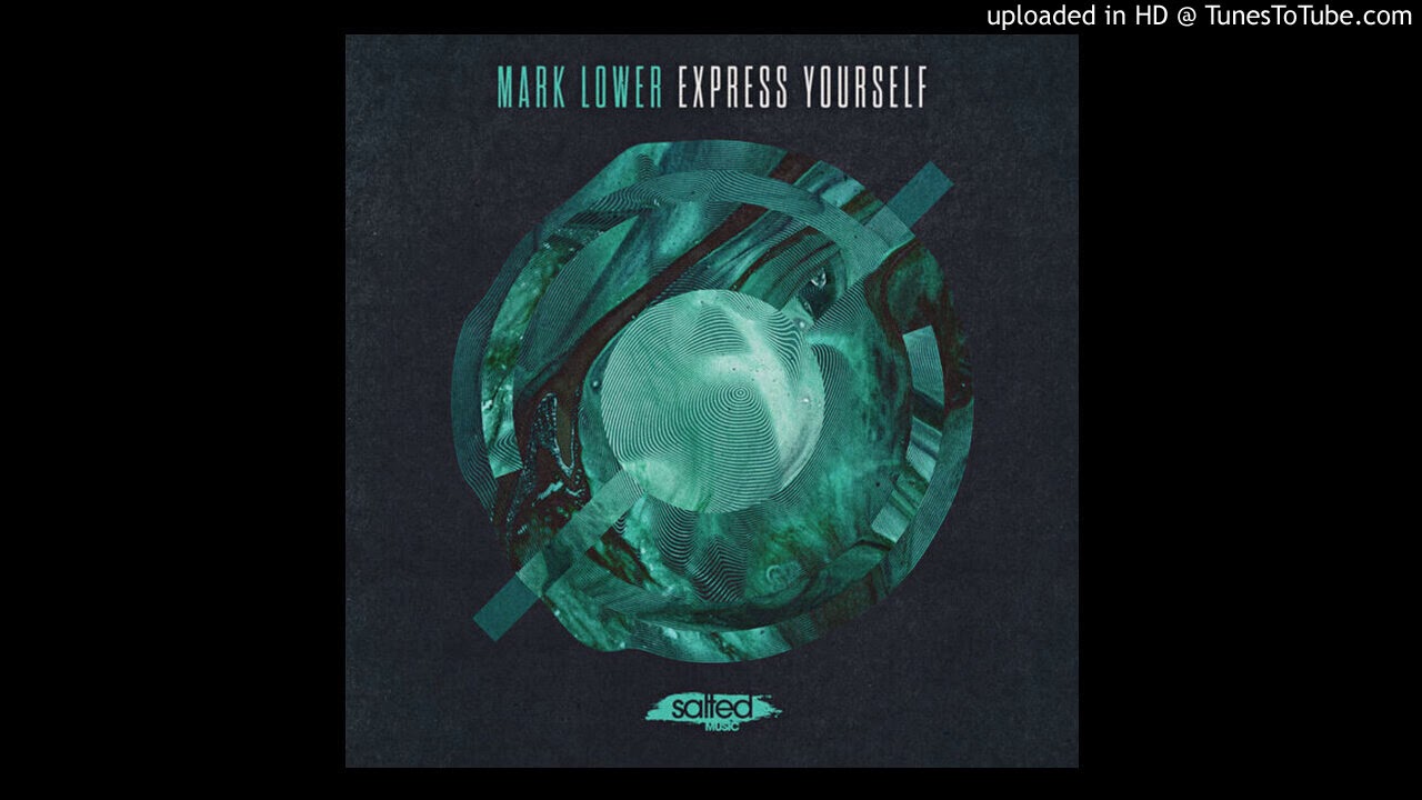 Mark Lower Express Yourself (Original Mix) adlı videoyu YouTube'da izle Mark Lower Express Yourself (Original Mix) adlı videoyu YouTube'da izle