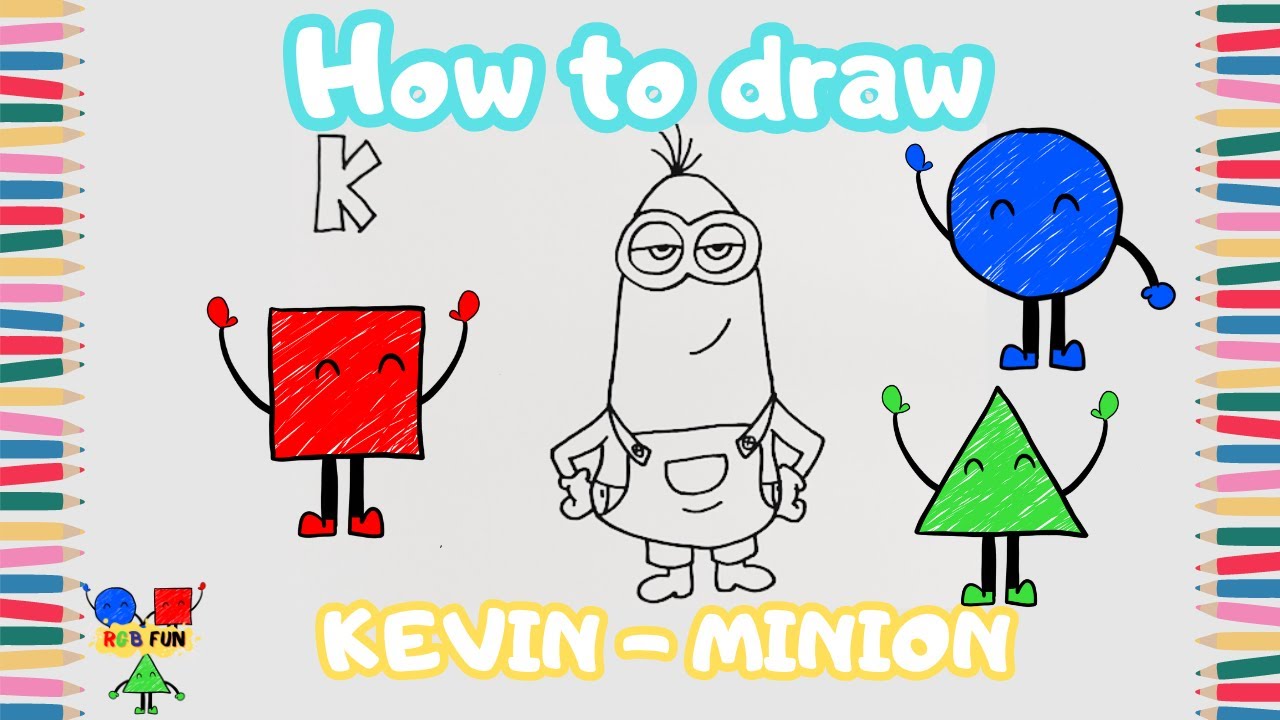 How To Draw Kevin - Minion | Fun Drawing And Coloring For Kids With RGB ...