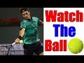 How To Watch The Ball Perfectly In Tennis