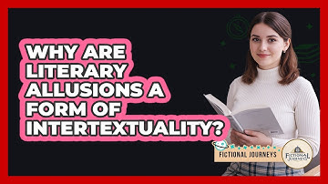 Why Are Literary Allusions A Form Of Intertextuality? - Fictional Journeys