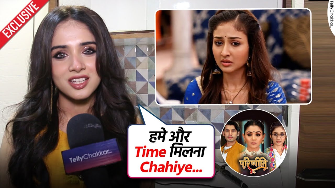 Pratiksha Honmukhe ने Parineetii के Off-air होने और Anchal, Tanvi संग Bond पर किया React