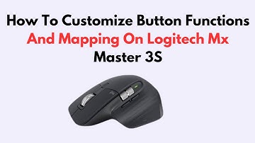 How To Customize Button Functions And Mapping On Logitech Mx Master 3S