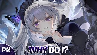Nightcore - Why Do I? | Lyrics