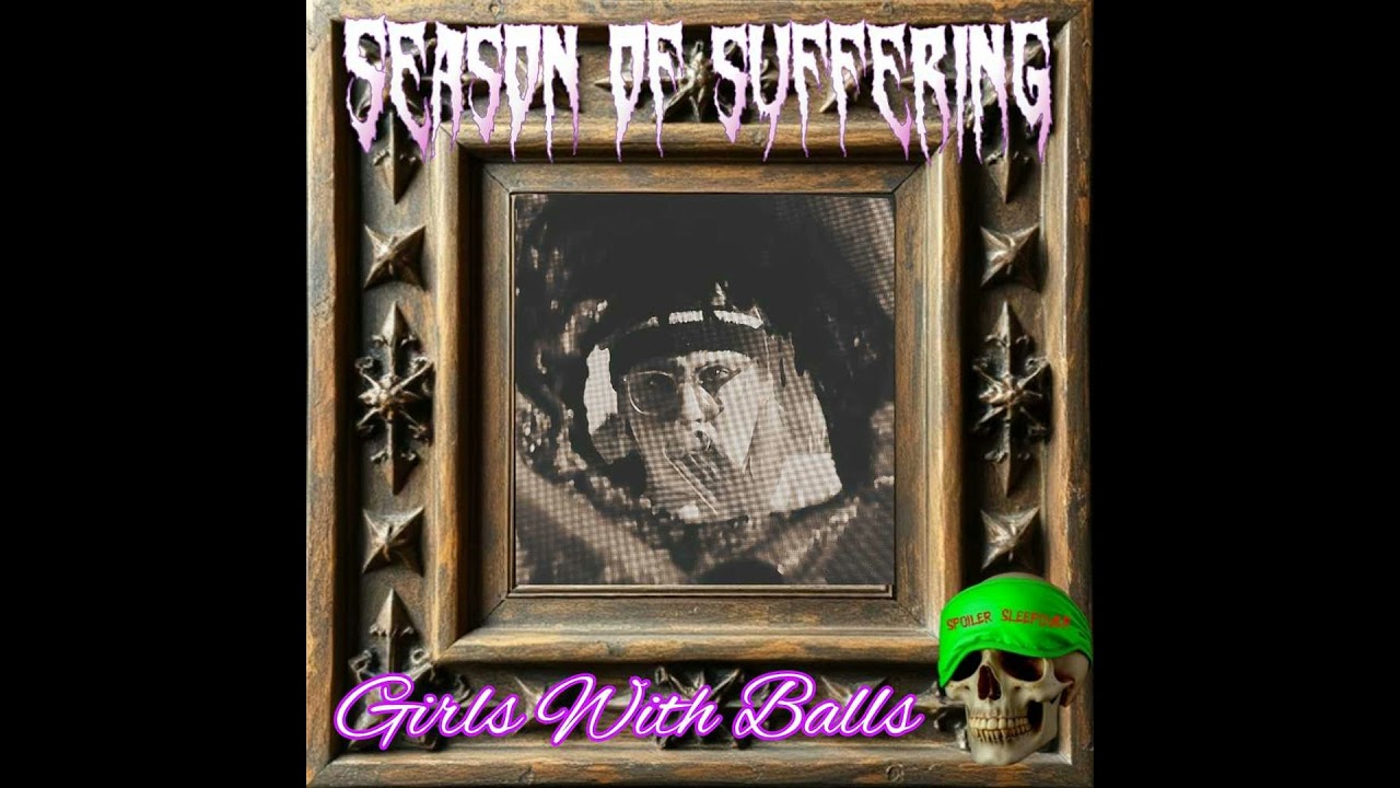 GIRLS WITH BALLS 2018! Season of Suffering!