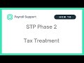 STP Phase 2 Reporting: Tax Treatment and Employee Reporting