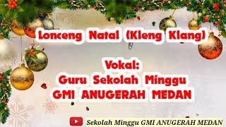 Lagu Lonceng Natalkleng Klang kasih 1 U0026 Kasih 2 Versi Gsm Gmi Anugerah Medan