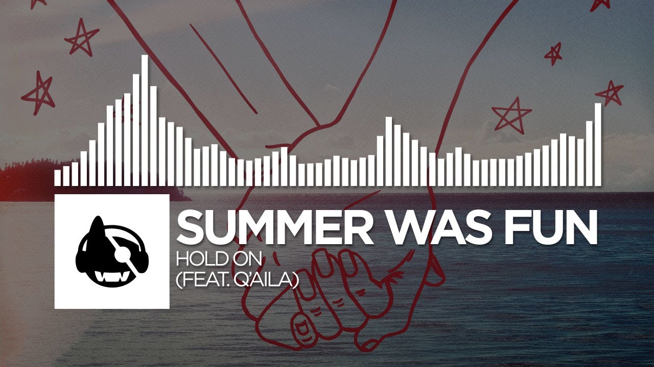 Obejrzyj Summer Was Fun - Hold On (feat. Q'AILA) w YouTube