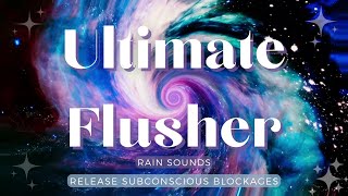 ❋ Supreme Flusher ~ Release Subconscious Blockages + 417Hz + 432Hz + 741Hz + 963Hz ~ Rain Sounds