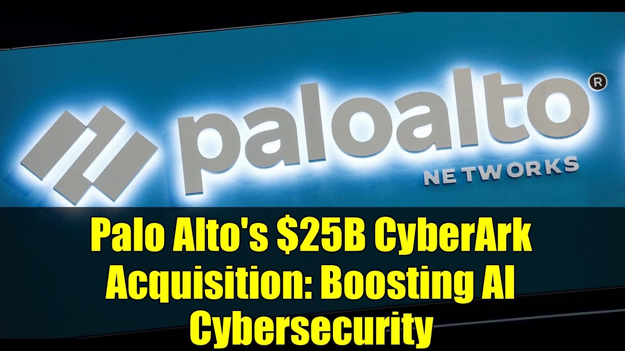 Palo Alto's $25B CyberArk Acquisition: Boosting AI Cybersecurity
