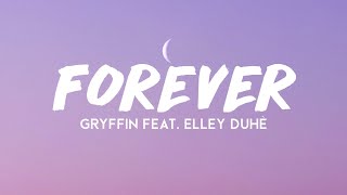 Gryffin - Forever (Lyrics) feat. Elley Duhe