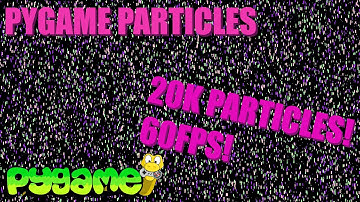 Pygame Particles Tutorial - Over 20K Particles At 60FPS