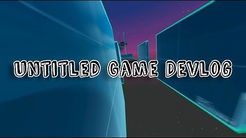 Untitled Game Devlog | Unity | First Person Parkour
