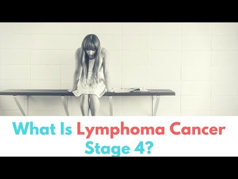 Stage 4 Lymphoma Facts, Types, Symptoms, and Treatment