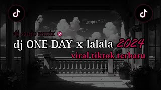 Dj One Day X Lalala Viral Tiktok 2024 | Dj Sanjo Remix