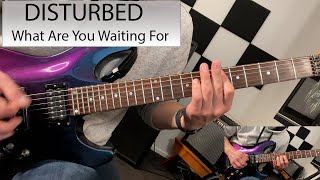 Disturbed - What Are You Waiting For - Guitar Cover