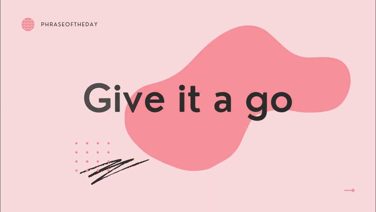 Give It A Go Meaning