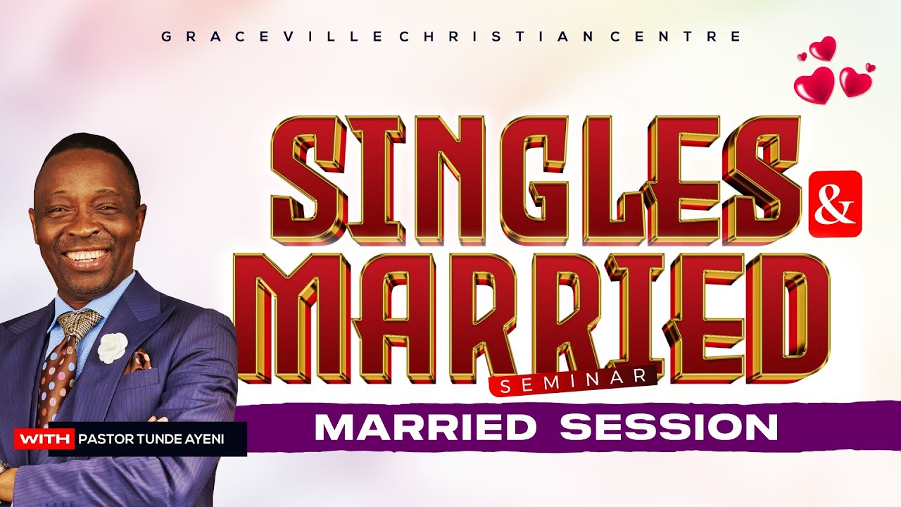 SINGLES & MARRIED SEMINAR || PASTOR TUNDE AYENI - YouTube