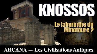 Knossos et le Mystère du Labyrinthe - Les Civilisation Antiques