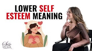 Exploring The Lower Self Esteem Meaning