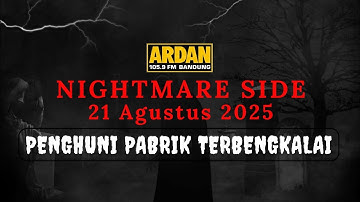 NIGHTMARE SIDE ARDAN FM | 21 AGUSTUS 2025