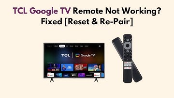 TCL Google TV Remote Not Working? Fixed [Reset & Re-Pair]