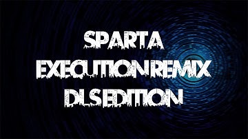 [200 Subs Special] Sparta Execution Mix (DLS Edition)