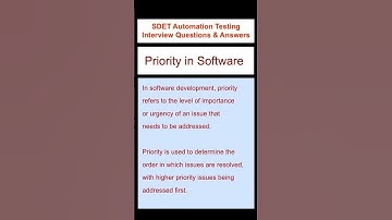 SOFTWARE TESTING : Priority in Software - SDET Automation Testing Interview Questions & Answers