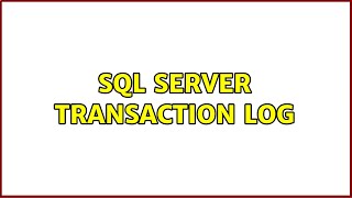 SQL Server transaction log (2 Solutions!!)
