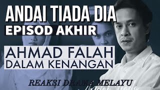 ANDAI TIADA DIA Episod Akhir (36), Falah Sudah Meninggal Dunia. REAKSI DRAMA MELAYU
