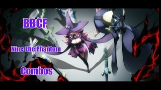 BBCF 【NINE THE PHANTOM COMBOS】