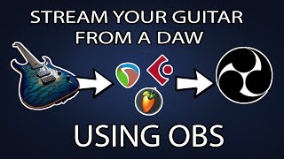 How to stream your guitar from your DAW using OBS!  Guitar Live Stream Set Up