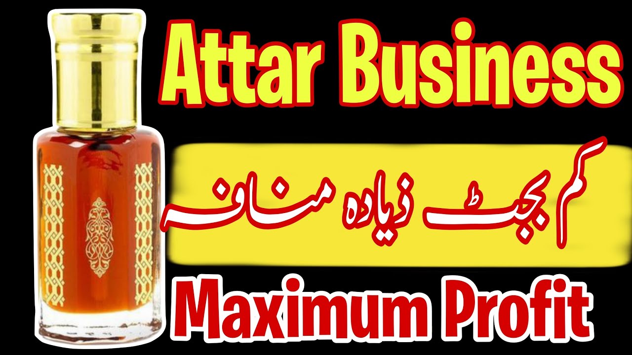 How to Start Your Attar Business with Low Investment & High Profits | Costs, Profits, and Tips |