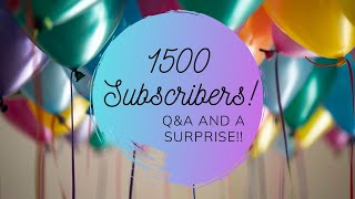1500 Subscribers, a Q&A Call, and a Surprise!!!