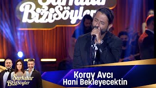 Koray Avcı - Hani Bekleyecektin Resimi